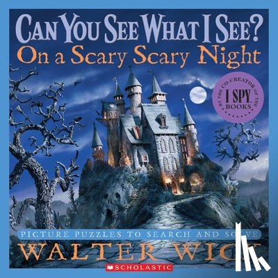 Walter Wick - Can You See What I See?: On a Scary Scary Night