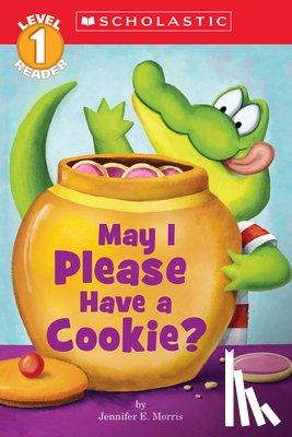 Morris, Jennifer E. - May I Please Have a Cookie? (Scholastic Reader, Level 1)