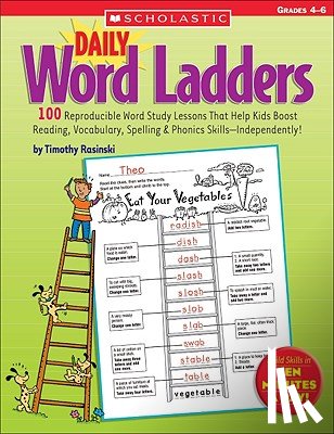 Rasinski, Timothy - Daily Word Ladders: Grades 4-6: 100 Reproducible Word Study Lessons That Help Kids Boost Reading, Vocabulary, Spelling & Phonics Skills--Independently