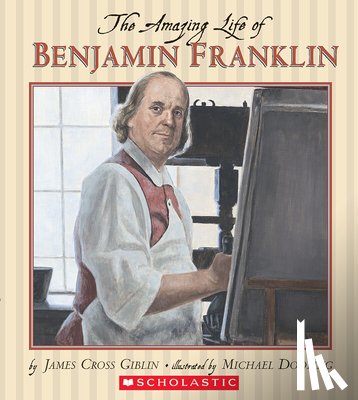 Giblin, James - The Amazing Life of Benjamin Franklin