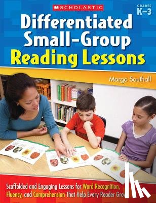 Southall, Margo - Differentiated Small-Group Reading Lessons: K-3