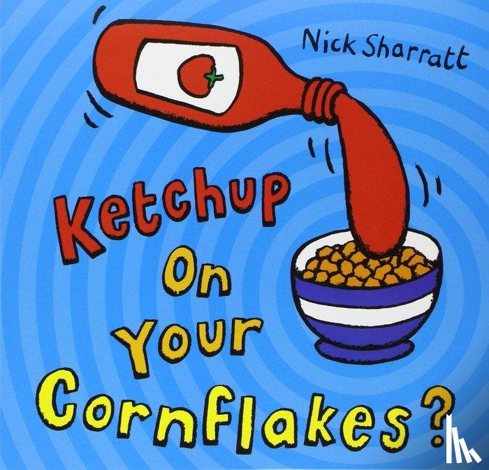 Sharratt, Nick - Ketchup on Your Cornflakes?
