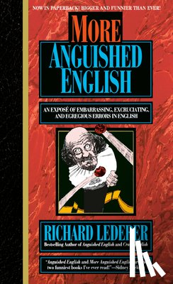 Lederer, Richard - More Anguished English: An Expose of Embarrassing Excruciating, and Egregious Errors in English