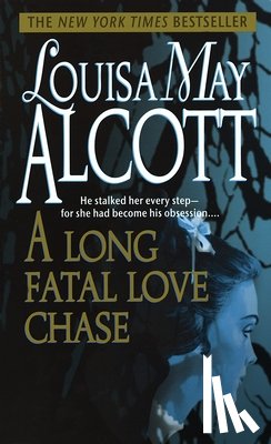 Alcott, Louisa May - A Long Fatal Love Chase