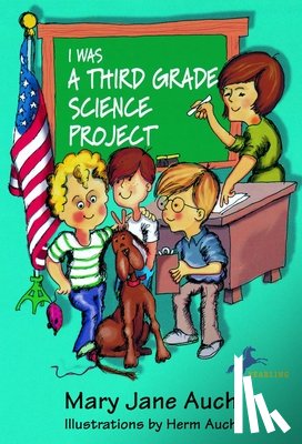 Auch, Mary Jane - I Was a Third Grade Science Project