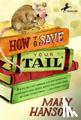 Hanson, Mary - How to Save Your Tail*