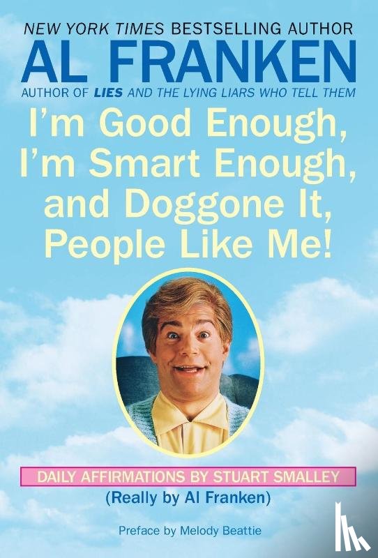 Franken, Al, Smalley, Stuart - I'm Good Enough, I'm Smart Enough, and Doggone It, People Like Me!
