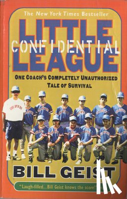 Geist, Bill - Geist, B: Little League Confidential