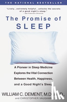 Dement, William C. - The Promise of Sleep: A Pioneer in Sleep Medicine Explores the Vital Connection Between Health, Happiness, and a Good Night's Sleep