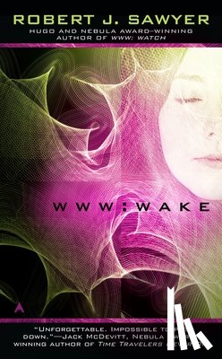 Sawyer, Robert J. - WWW: Wake