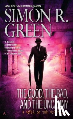 Green, Simon R. - GOOD THE BAD & THE UNCANNY