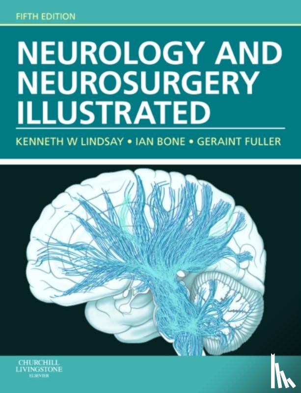 Lindsay, Kenneth W. (Formerly Consultant Neurosurgeon, Bone, Ian, Fuller, Geraint (Consultant Neurologist - Neurology and Neurosurgery Illustrated
