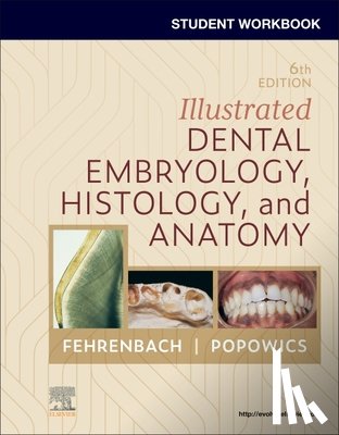 Fehrenbach, Margaret J. (Oral Biologist and Dental Hygienist; Previous Adjunct Instructor - Student Workbook for Illustrated Dental Embryology, Histology and Anatomy