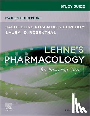 Burchum, Jacqueline Rosenjack, Rosenthal, Laura D. - Study Guide for Lehne's Pharmacology for Nursing Care