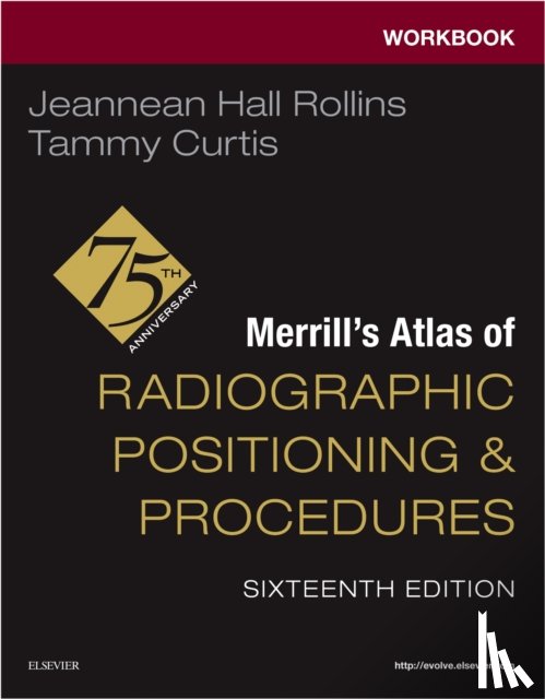 Rollins, Jeannean Hall (Associate Professor, Curtis, Tammy - Workbook for Merrill's Atlas of Radiographic Positioning and Procedures
