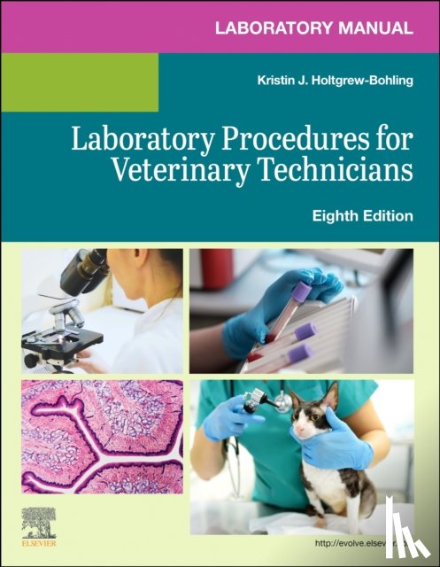 Elsevier, Holtgrew-Bohling, Kristin J. (Instructor - Laboratory Manual for Laboratory Procedures for Veterinary Technicians