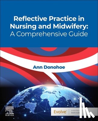 Donohoe, Ann - Reflective Practice in Nursing and Midwifery: A Comprehensive Guide