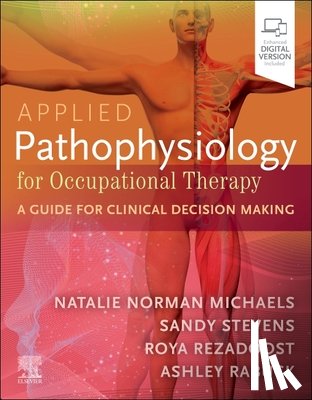 Michaels, Natalie, Stevens, Sandy, Rezadoost, Roya, Rabuck, Ashley - Applied Pathophysiology for Occupational Therapy: A Guide for Clinical Decision Making