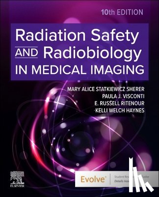 Statkiewicz Sherer, Mary Alice, Visconti, Paula J., Ritenour, E. Russell, Welch Haynes, Kelli - Radiation Safety and Radiobiology In Medical Imaging