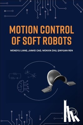 Liang, Wenyu (Scientist, Cao, Jiawei (Research Scientist, Ren, Qinyuan (Scientist, Zhu, Wenxin - Motion Control of Soft Robots