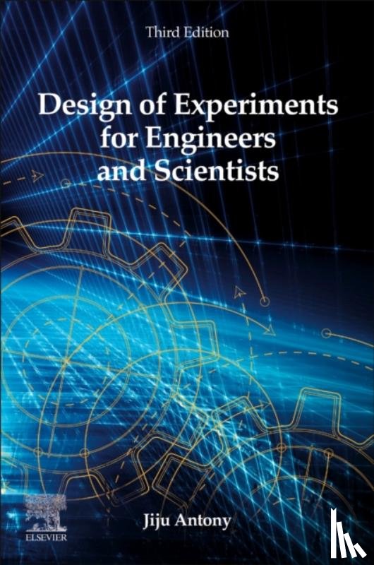 Antony, Jiju (Professor of Operations and Supply Chain Management - Design of Experiments for Engineers and Scientists