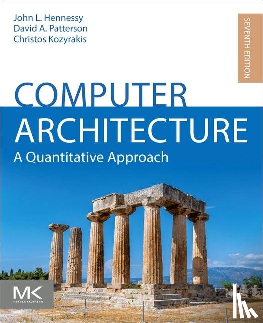 Hennessy, John L. (Departments of Electrical Engineering and Computer Science, Patterson, David A. (Pardee Professor of Computer Science, Kozyrakis, Christos (Departments of Electrical Engineering and Computer Science - Computer Architecture