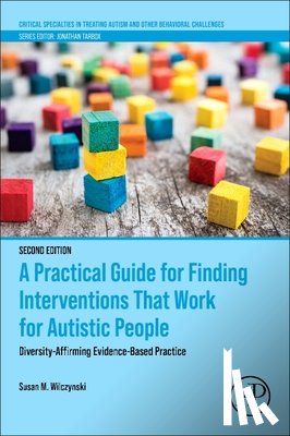 Wilczynski, Susan M. (Ball State University - A Practical Guide for Finding Interventions That Work for Autistic People