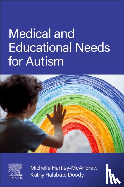 Hartley-McAndrew, Michelle, MD (State University of New York, Buffalo Jacobs School of Medicine and Biomedical Sciences, USA), Doody, Kathy Ralabate (Professor, SUNY Buffalo State, Buffalo, NY, USA) - Medical and Educational Needs for Autism