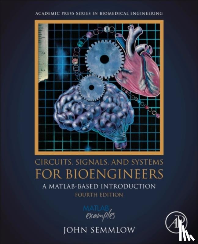 Semmlow, John (Rutgers University and Robert Wood Johnson Medical School-University of Medicine & Dentistry of New Jersey - Circuits, Signals, and Systems for Bioengineers