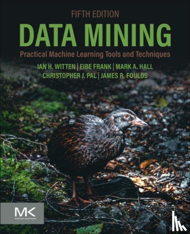 Witten, Ian H. (Computer Science Department, Frank, Eibe (Computer Science Department, Hall, Mark A. (Computer Science Department, Pal, Christopher J. (Department of Computer Engineering and Software Engineering - Data Mining