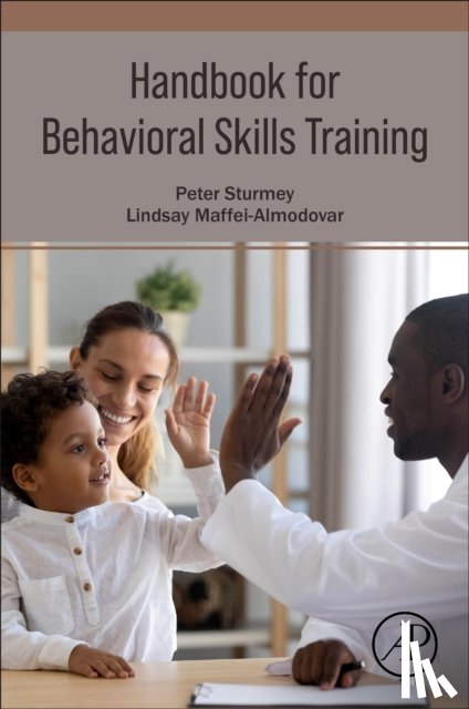 Sturmey, Peter (The Graduate Center and Department of Psychology, Maffei-Almodovar, Lindsay (Director of ABA Training Development - Handbook for Behavioral Skills Training