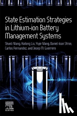 Liu, Kailong, Wang, Yujie (Department of Automation, Stroe, Daniel-Ioan (Department of Energy Technology, Fernandez, Carlos (Robert Gordon University - State Estimation Strategies in Lithium-ion Battery Management Systems