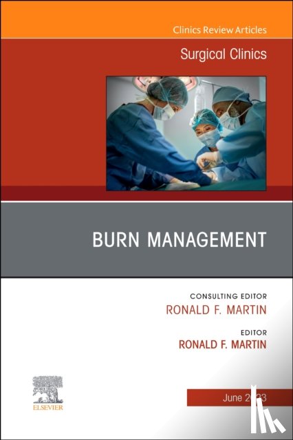  - Burn Management, An Issue of Surgical Clinics