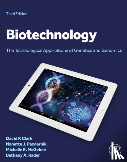 Clark, David P. (Southern Illinois University), Pazdernik, Nanette J. (Integrated DNA Technologies), McGehee, Michelle R. (Blinn College), Rader, Bethany A. (Southern Illinois University) - Biotechnology