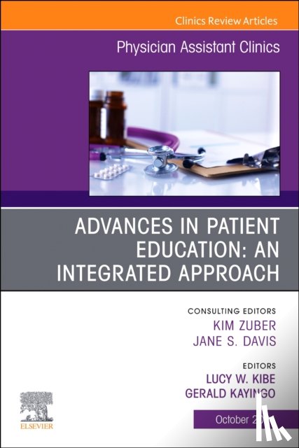  - Advances in Patient Education: An Integrated Approach, An Issue of Physician Assistant Clinics