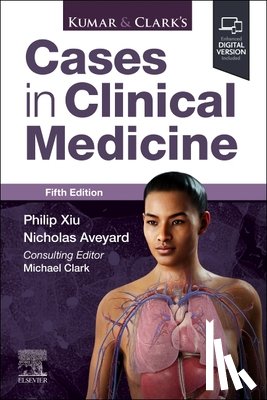 Xiu, Philip (Honorary Senior Lecturer Leeds University School of Medicine PCN Educational Lead Medical Examiner Leeds Teaching Hospital Trust Leeds, Aveyard, Nicholas - Kumar & Clark's Cases in Clinical Medicine