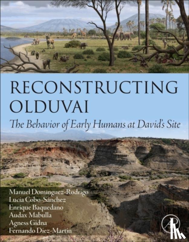 Dominguez-Rodrigo, Manuel, Cobo-Sanchez, Lucia, Baquedano, Enrique, Mabulla, Audax - Reconstructing Olduvai
