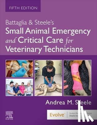 Steele, Andrea M. (VTS(ECC)-Life - Battaglia & Steele's Small Animal Emergency and Critical Care for Veterinary Technicians