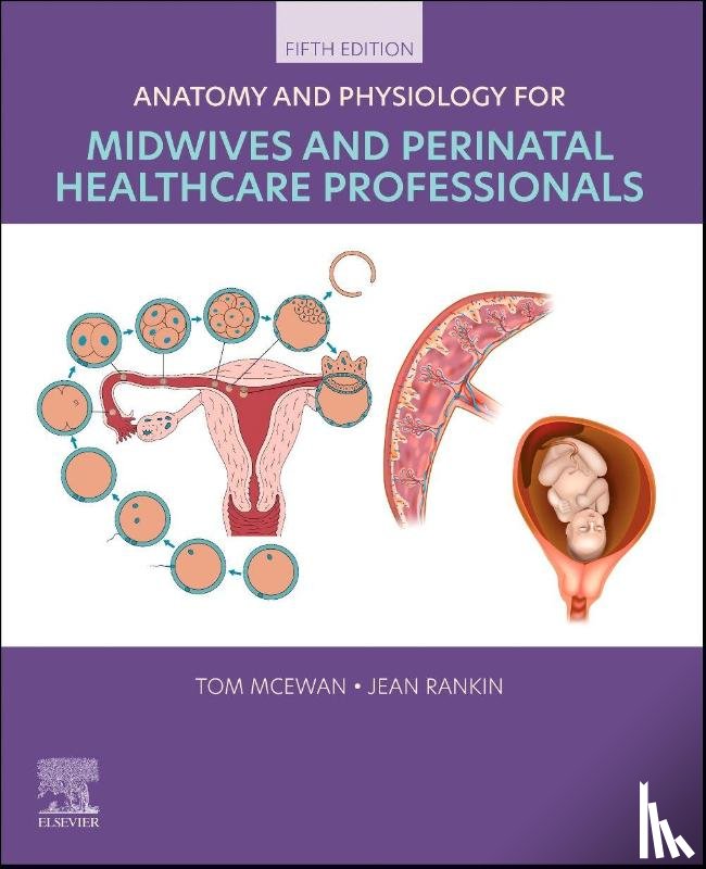McEwan, Tom, Rankin, Jean - Anatomy and Physiology for Midwives and Perinatal Healthcare Professionals