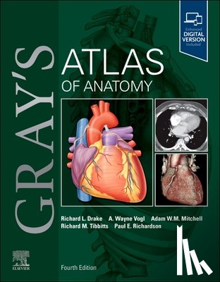 Drake, Richard L. (Director of Anatomy, Vogl, A. Wayne (Professor of Anatomy and Cell Biology, Mitchell, Adam W. M. (Lecturer, Tibbitts, Richard - Gray's Atlas of Anatomy