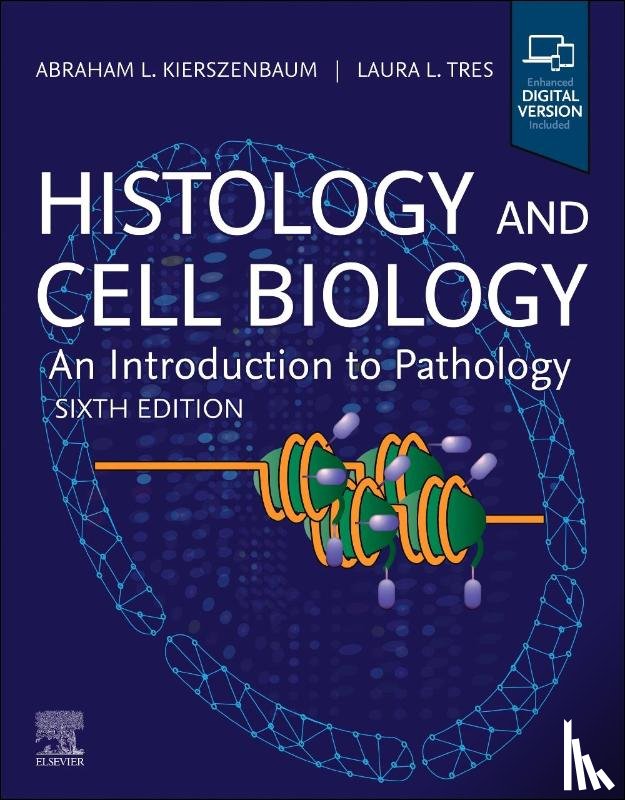 Kierszenbaum, Abraham L. (Emeritus Medical (Clinical) Professor, Tres, Laura (Emeritus Medical (Clinical) Professor - Histology and Cell Biology: An Introduction to Pathology