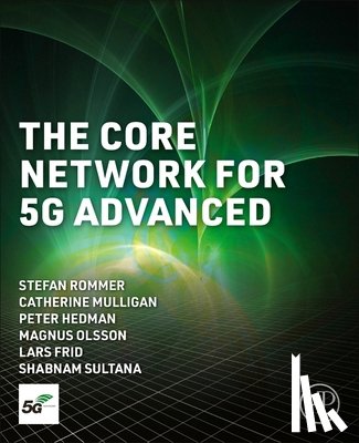 Rommer, Stefan (Senior Specialist, Mulligan, Catherine, Hedman, Peter, Olsson, Magnus (Ericsson - The Core Network for 5G Advanced