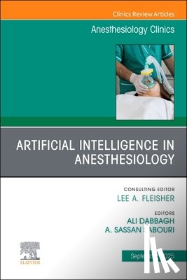  - Artificial Intelligence in Anesthesiology, An Issue of Anesthesiology Clinics