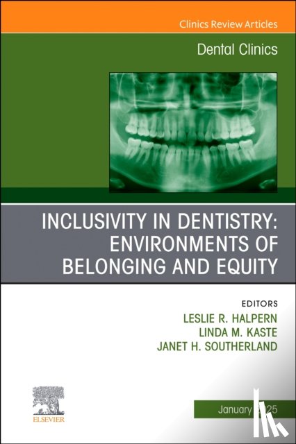  - Inclusivity in Dentistry: Environments of Belonging and Equity, An Issue of Dental Clinics of North America