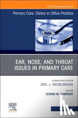  - Ear, Nose, and Throat Issues in Primary Care, An Issue of Primary Care: Clinics in Office Practice