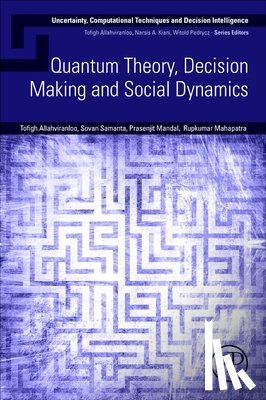 Allahviranloo, Tofigh, Samanta, Sovan, Mandal, Prasenjit, Mahapatra, Rupkumar - Quantum Theory, Decision Making and Social Dynamics