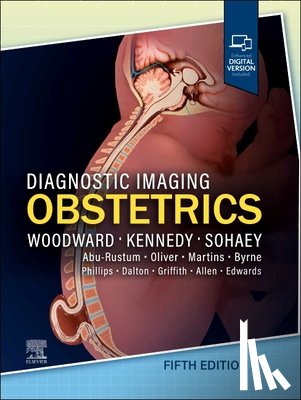 Woodward, Paula J., Kennedy, Anne, Sohaey, Roya (Professor of Diagnostic Radiology - Diagnostic Imaging: Obstetrics