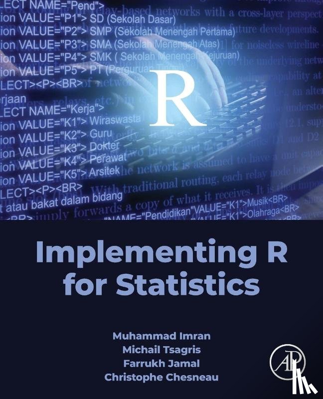 Imran, Muhammad (Assistant Director, Tsagris, Michail (Associate Professor, Jamal, Farrukh (Assistant Professor, Chesneau, Christophe (University of Caen-Normandie - Implementing R for Statistics