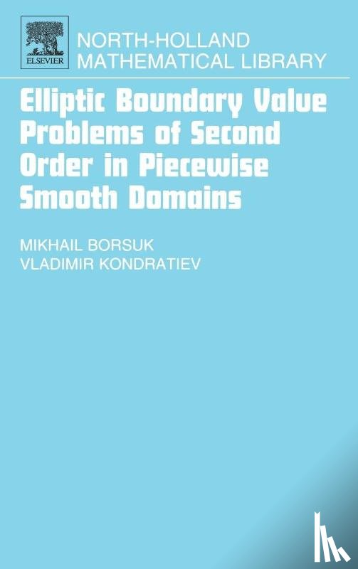Borsuk, Michail (University of Warmia and Mazury in Olsztyn, Kondratiev, Vladimir (Moscow State University - Elliptic Boundary Value Problems of Second Order in Piecewise Smooth Domains