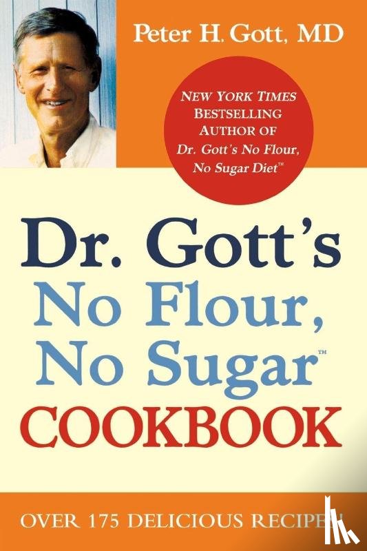 Gott, Peter H. - Dr Gott's No Flour, No Sugar Cookbook